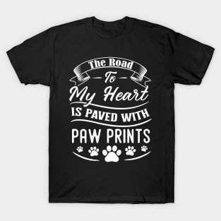 The road to my heart is paved with paw prints T-Shirt